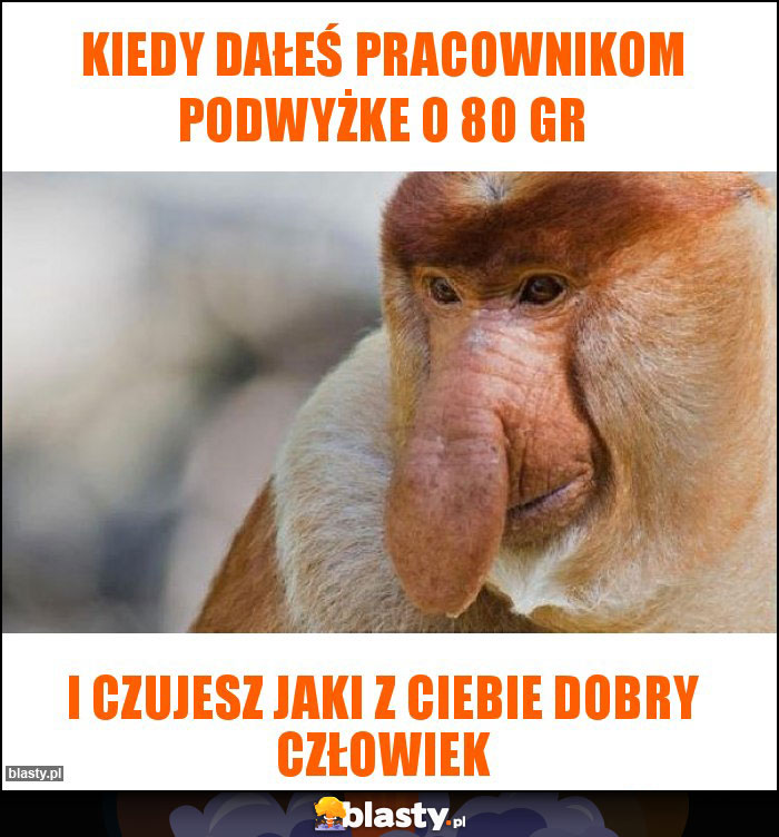 Kiedy dałeś pracownikom podwyżke o 80 gr