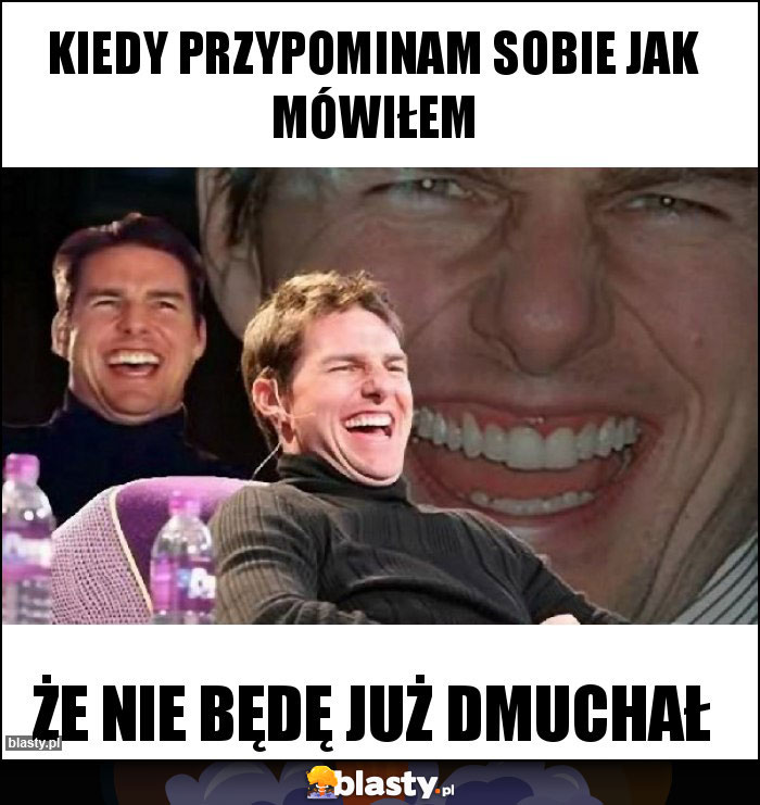 Kiedy przypominam sobie jak mówiłem