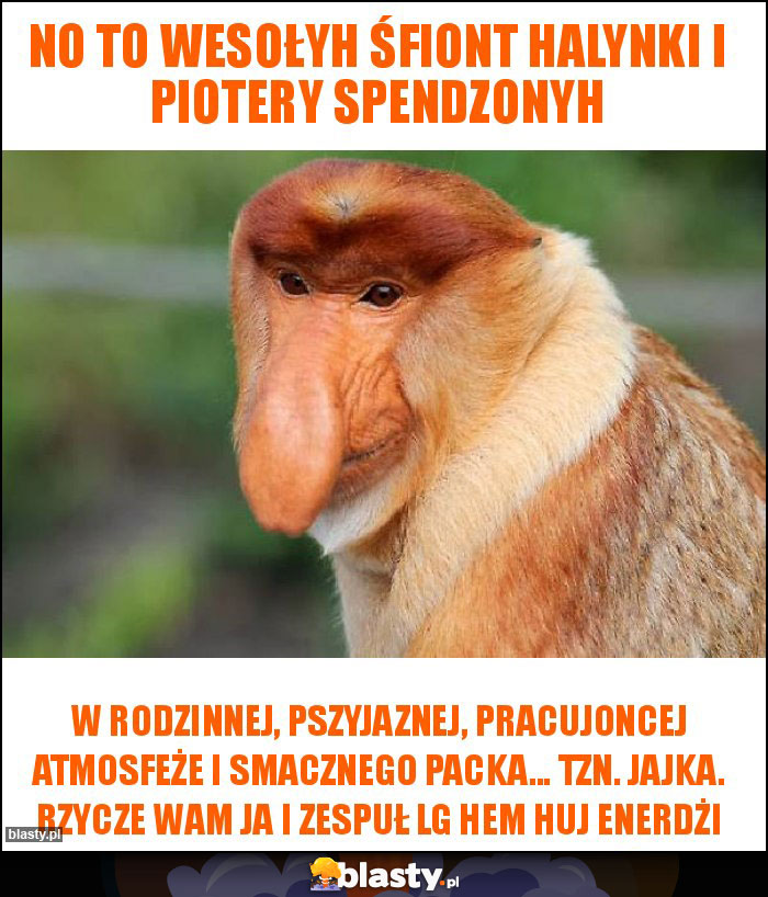 No to wesołyh śfiont halynki i piotery spendzonyh