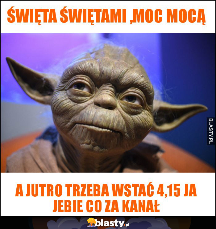 Święta świętami ,moc mocą