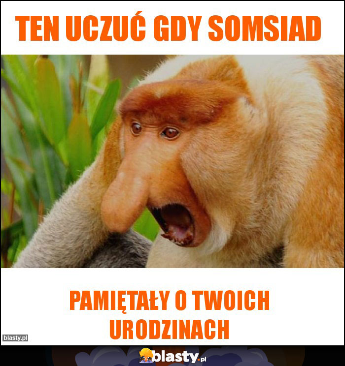 Ten uczuć gdy somsiad