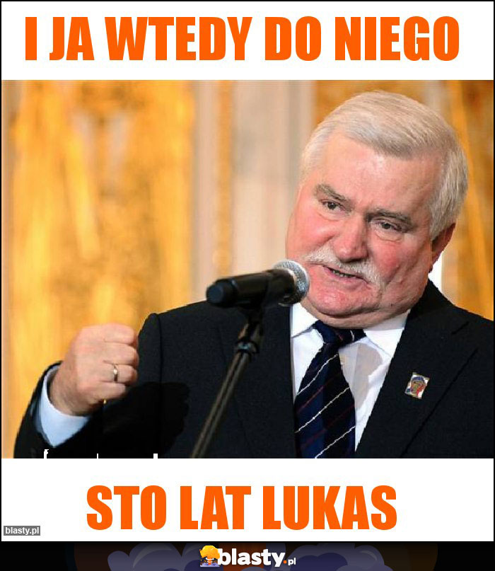 I JA WTEDY DO NIEGO