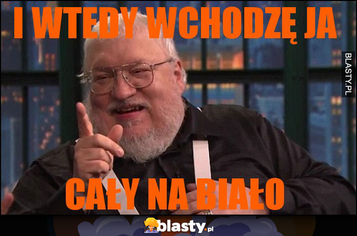 I wtedy wchodzę ja