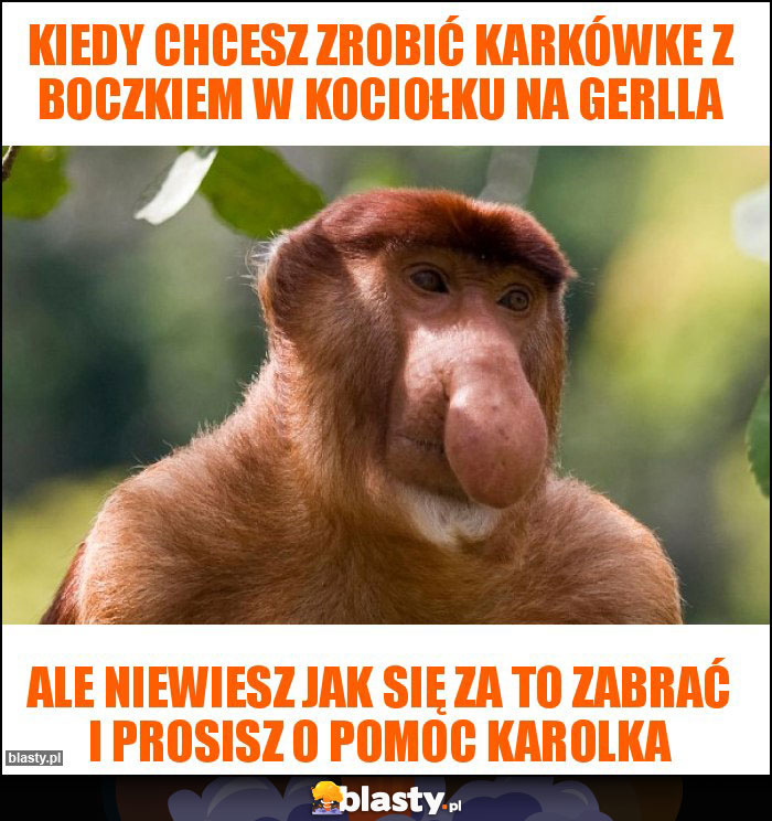 Kiedy chcesz zrobić karkówke z boczkiem w kociołku na gerlla