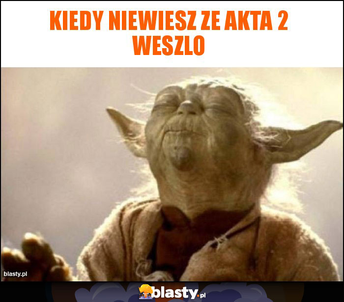 Kiedy Niewiesz ze akta 2 weszlo