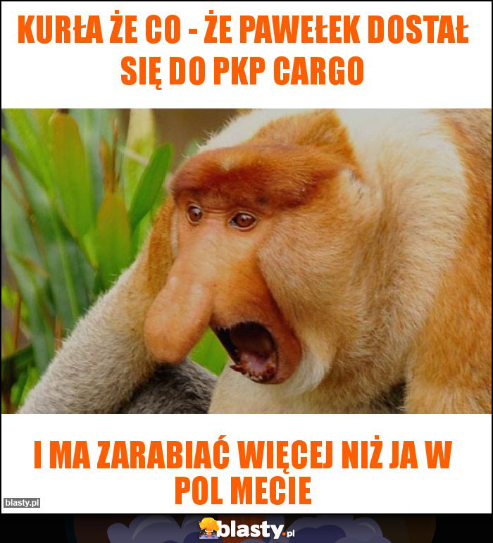 Kurła że co - że Pawełek dostał się do PKP cargo