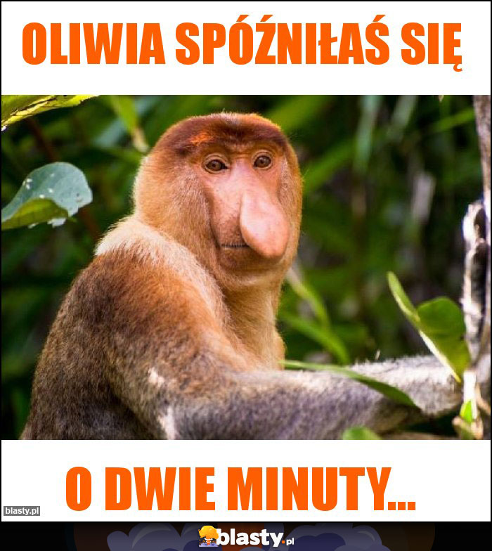 Oliwia spóźniłaś się