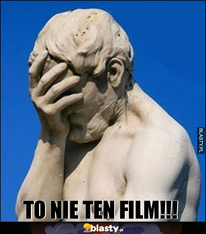 To nie ten film!!!