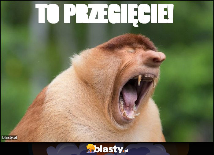 To przegięcie!