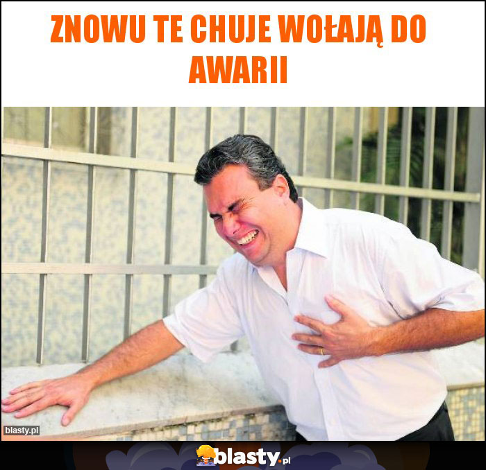 Znowu te chuje wołają do awarii