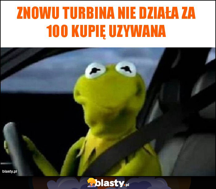 Znowu turbina nie działa za 100 kupię uzywana