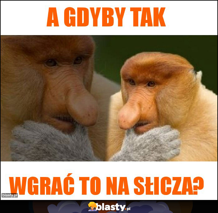 A gdyby tak