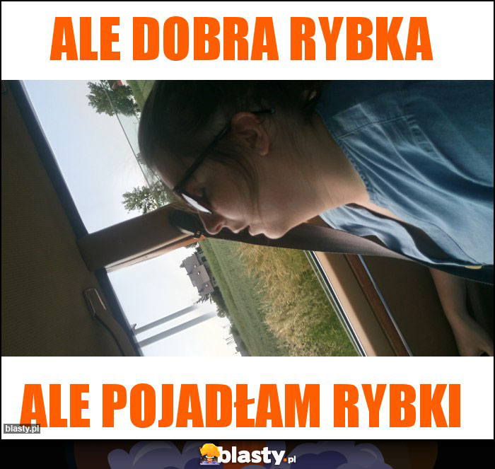 Ale dobra rybka