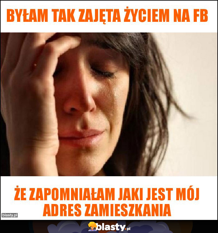 Byłam tak zajęta życiem na fb