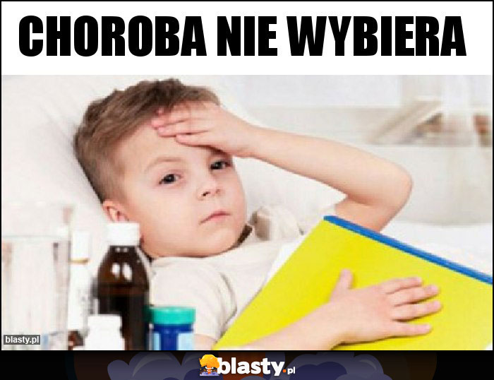 Choroba nie wybiera