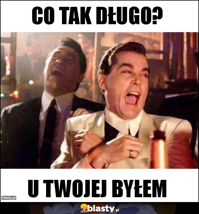 Co tak długo?