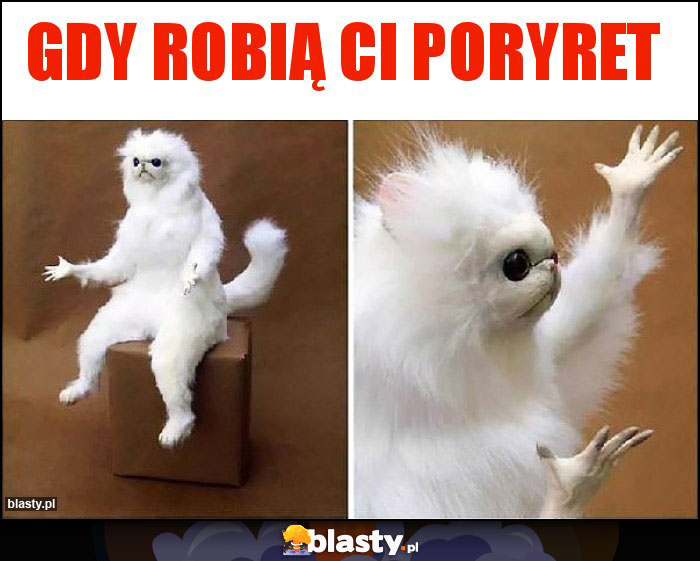 Gdy robią ci poryret