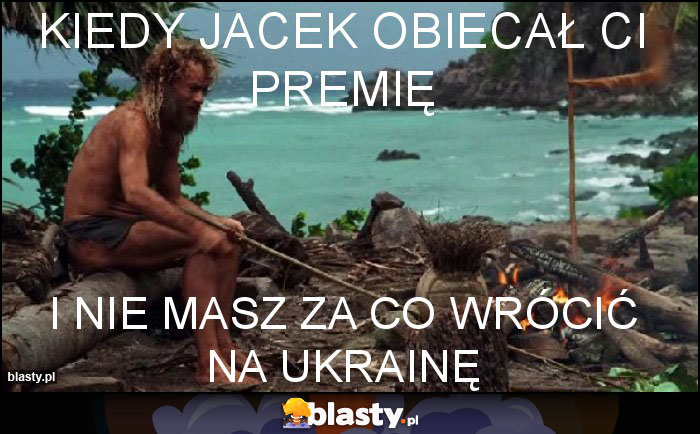 kiedy Jacek obiecał Ci premię