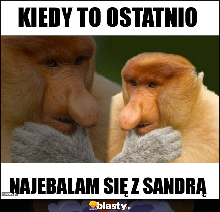 Kiedy to ostatnio