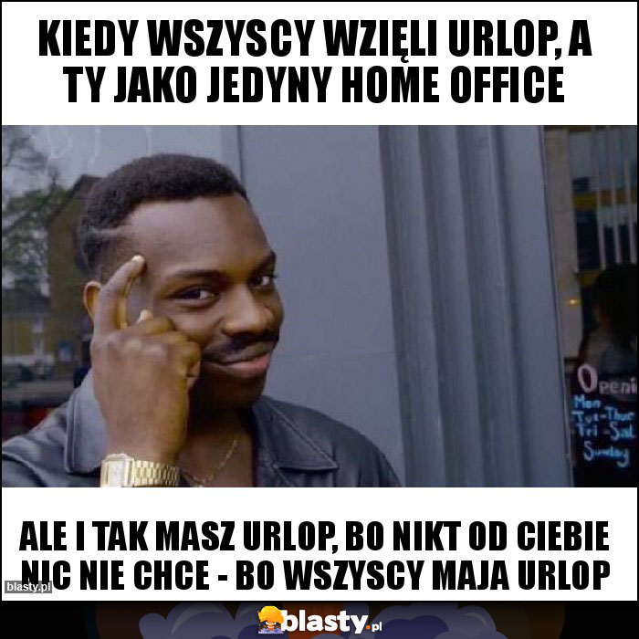 Kiedy wszyscy wzięli urlop, a ty jako jedyny home office