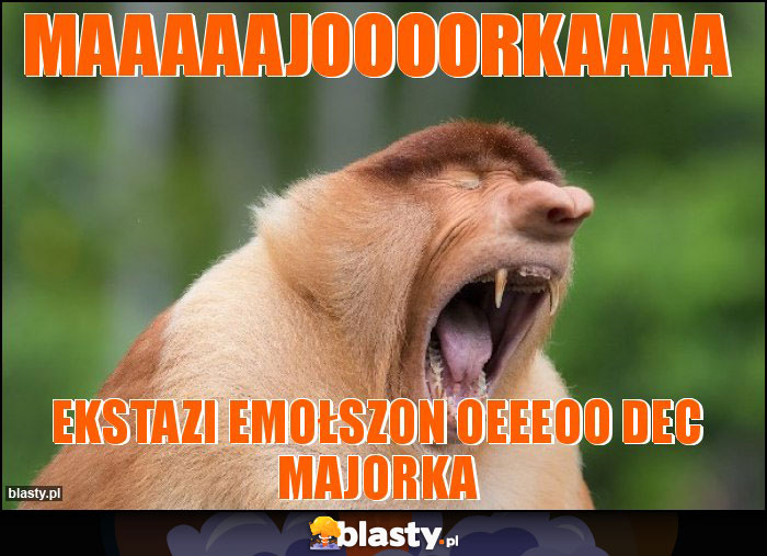 MAAAAAJOOOORKAAAA