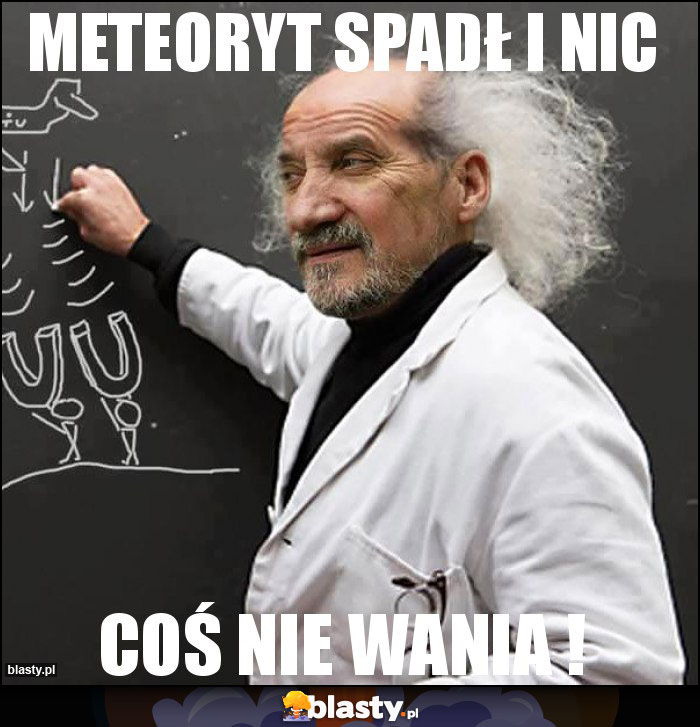 meteoryt spadł i nic