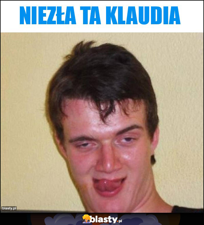 NIEZŁA TA KLAUDIA