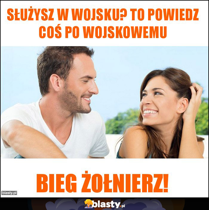 Służysz w wojsku? To powiedz coś po wojskowemu