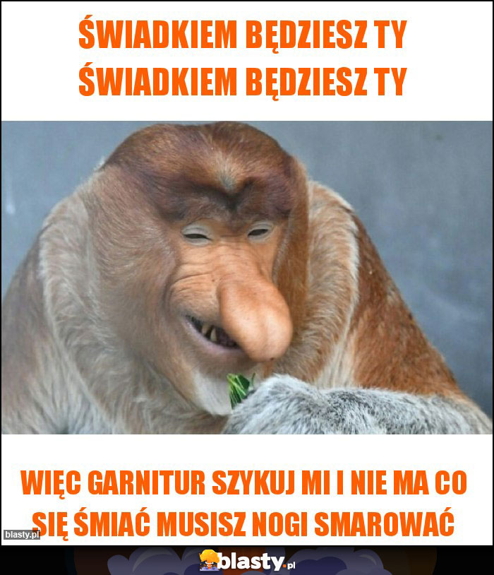 Świadkiem będziesz ty świadkiem będziesz ty