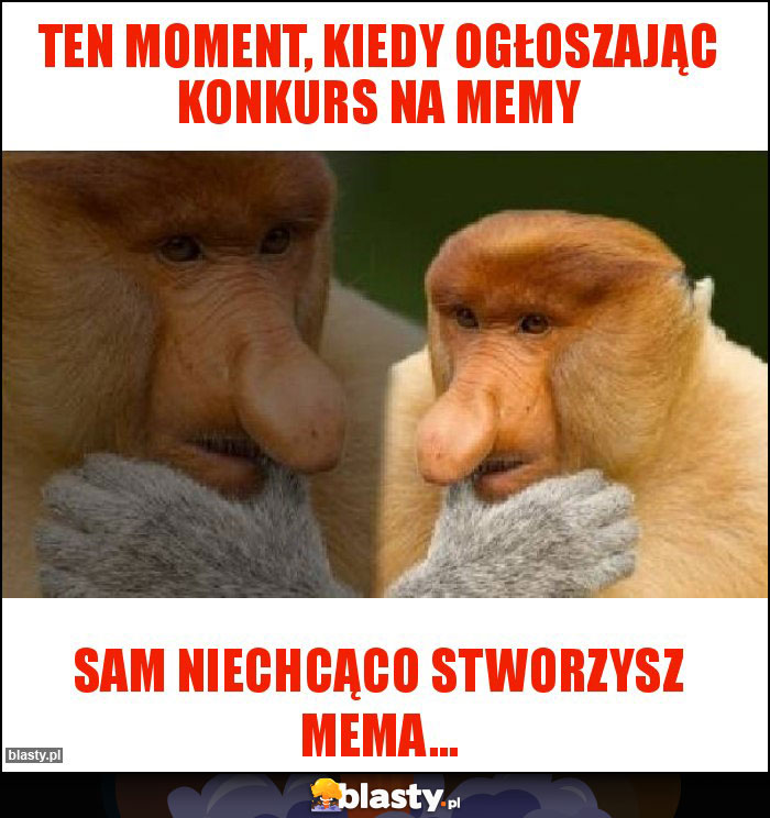 Ten moment, kiedy ogłoszając konkurs na memy