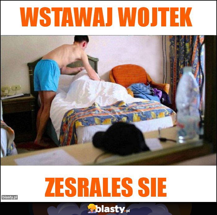 Wstawaj Wojtek