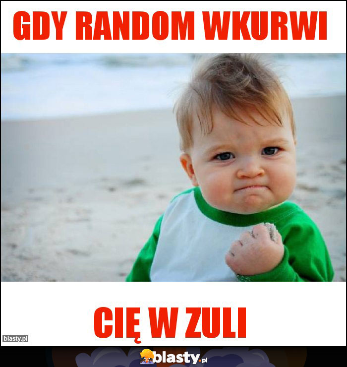 Gdy random wkurwi