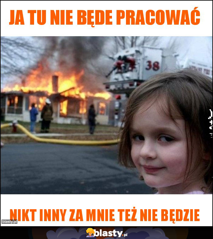 Ja tu nie będe pracować