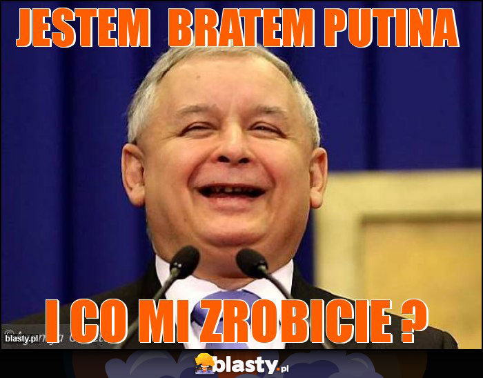 JESTEM  BRATEM PUTINA