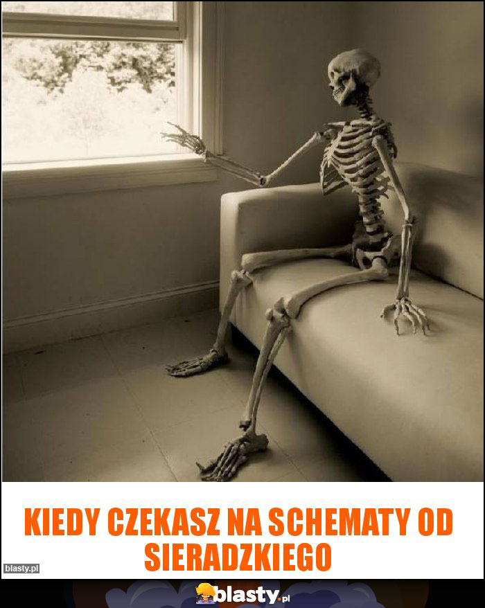 Kiedy czekasz na schematy od Sieradzkiego