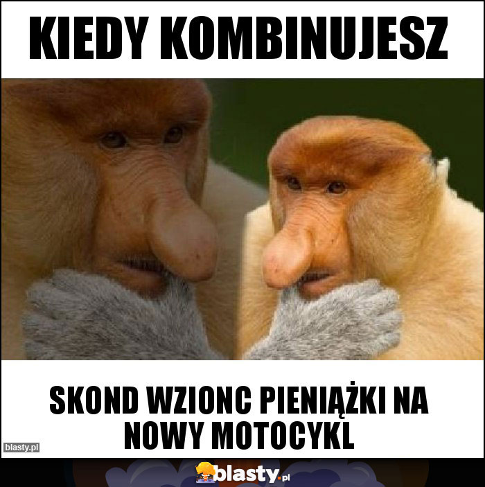 Kiedy kombinujesz