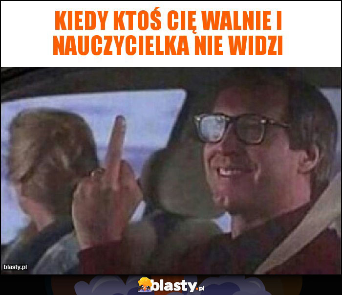 Kiedy ktoś cię walnie i nauczycielka nie widzi