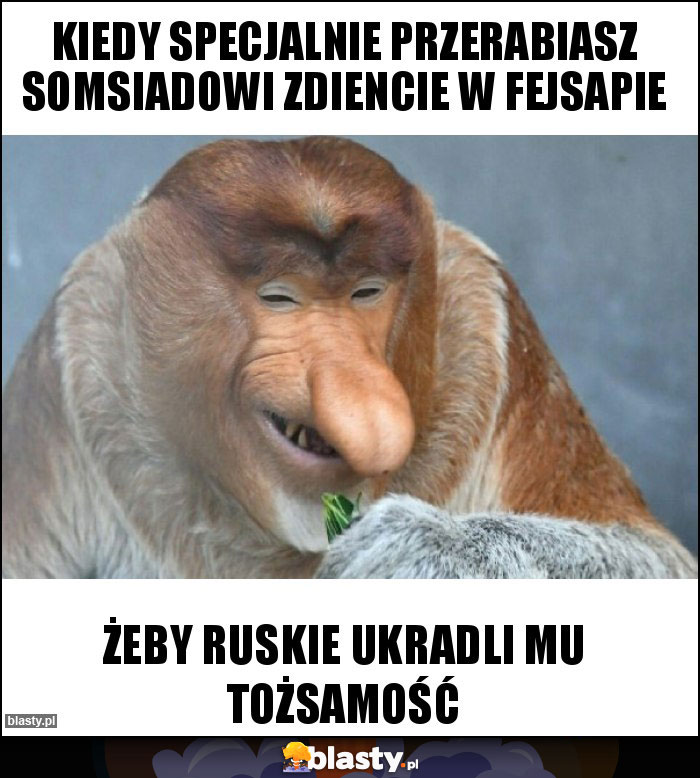 Kiedy specjalnie przerabiasz somsiadowi zdiencie w fejsapie