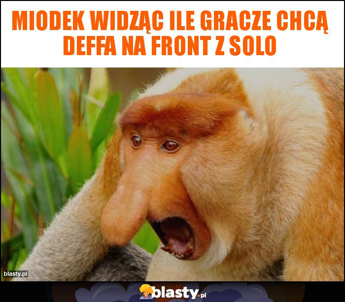 Miodek widząc ile gracze chcą deffa na front z solo