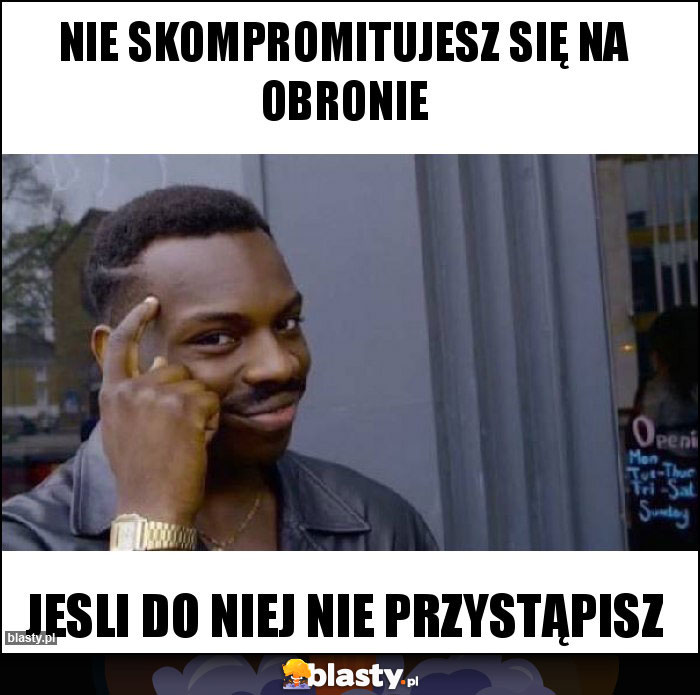 Nie skompromitujesz się na obronie