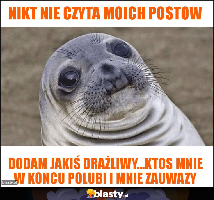 Nikt nie czyta moich postow