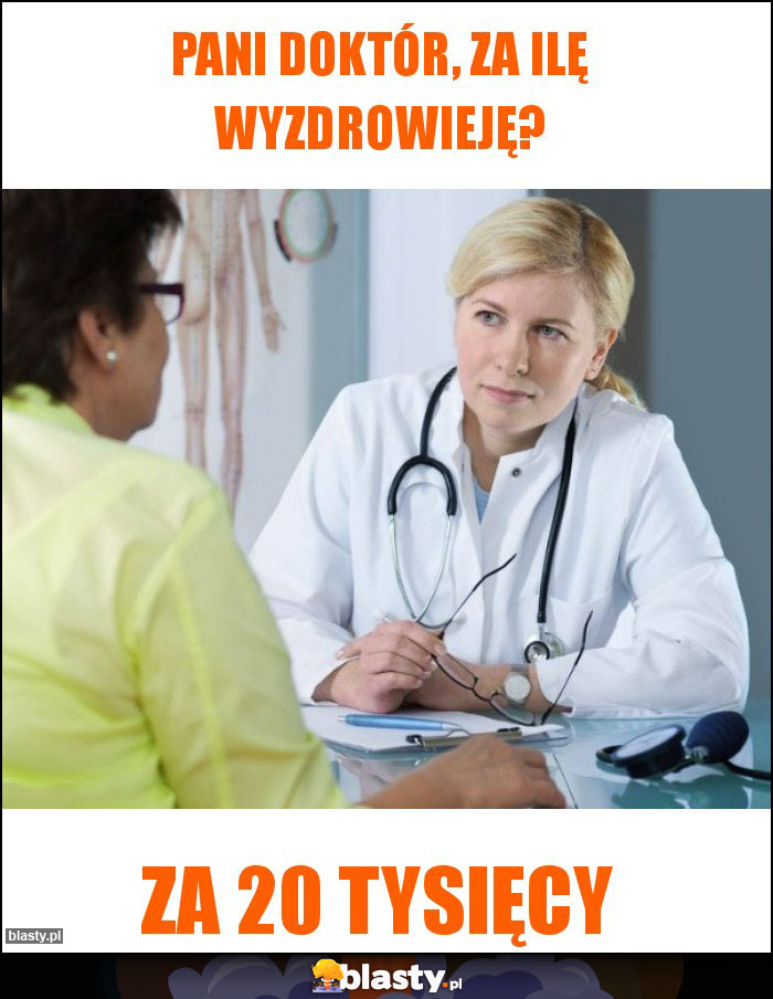 Pani doktór, za ilę wyzdrowieję?