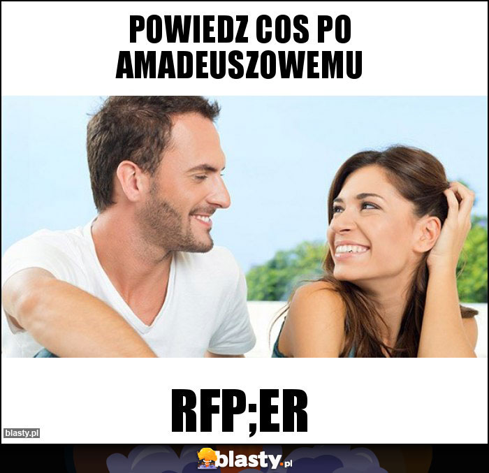 Powiedz cos po amadeuszowemu