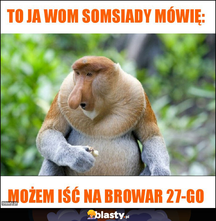 To ja wom somsiady mówię: