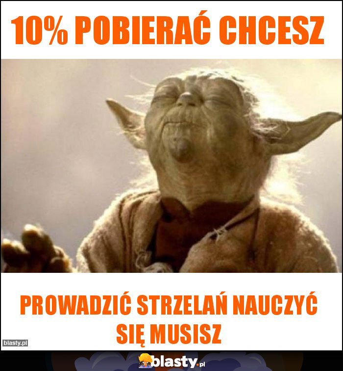 10% pobierać chcesz