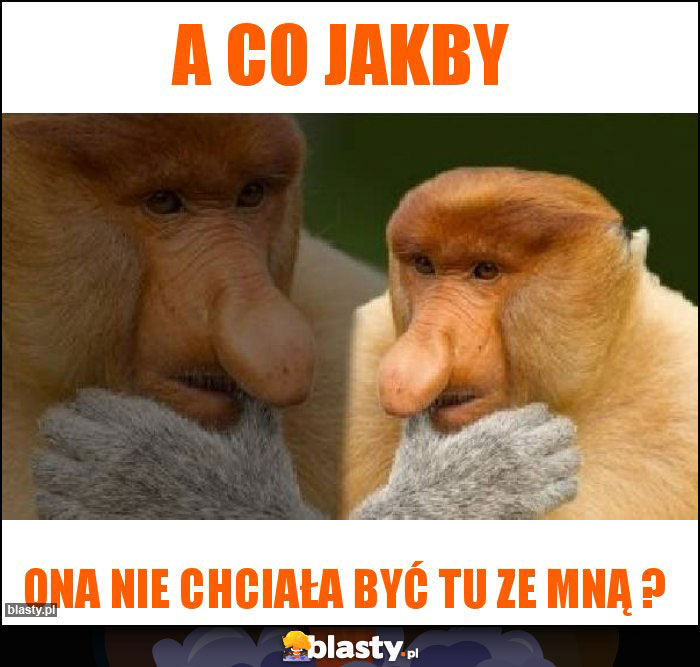 A co jakby