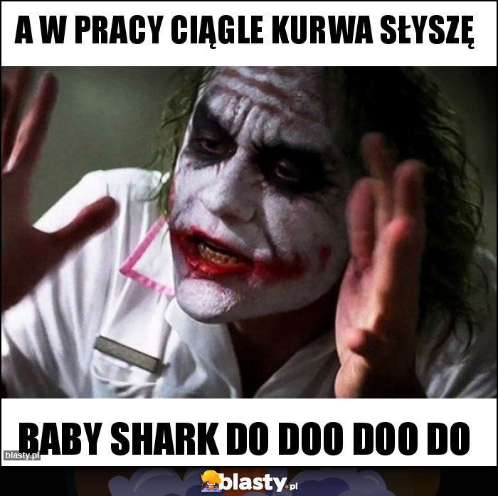 A w pracy ciągle kurwa słyszę