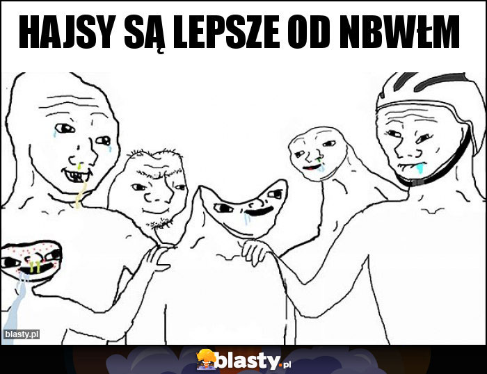 Hajsy są lepsze od NBWŁM