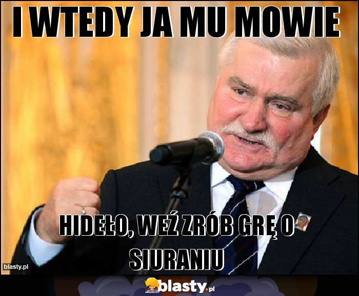 I wtedy ja mu mowie