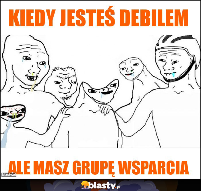 Kiedy jesteś debilem